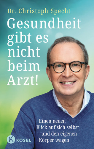 Christoph Specht: Gesundheit gibt es nicht beim Arzt!