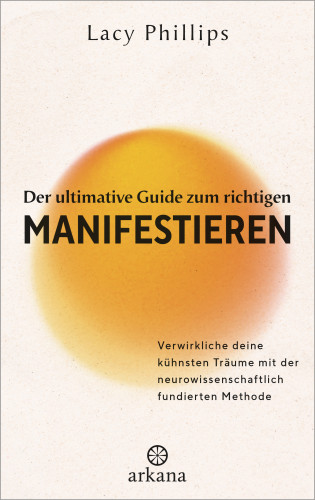 Lacy Phillips: Der ultimative Guide zum richtigen Manifestieren