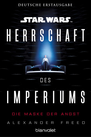 Alexander Freed: Star Wars™ Herrschaft des Imperiums - Die Maske der Angst