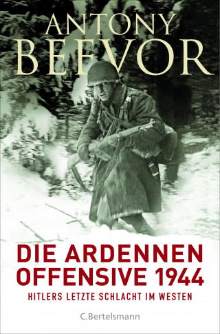 Antony Beevor: Die Ardennen-Offensive 1944