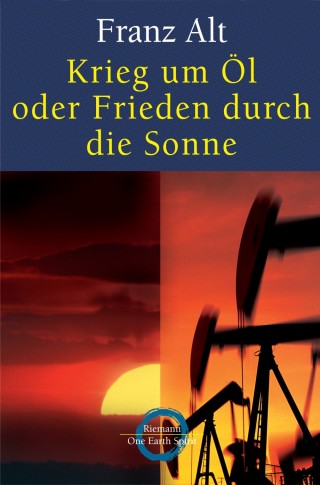 Franz Alt: Krieg um Öl oder Frieden durch die Sonne
