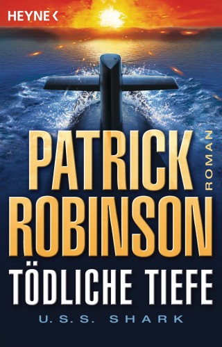 Patrick Robinson: Tödliche Tiefe - U.S.S. Shark