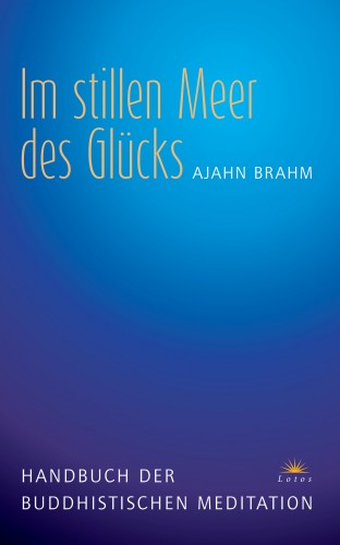 Ajahn Brahm: Im stillen Meer des Glücks