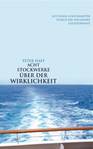 Peter Haff: Acht Stockwerke über der Wirklichkeit