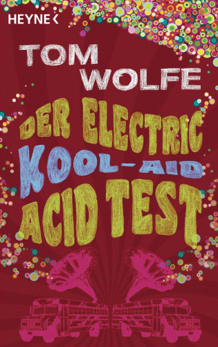 Tom Wolfe: Der Electric Kool-Aid Acid Test
