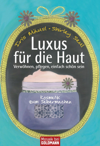 Iris Mäusl, Shirley Michaela Seul: Luxus für die Haut