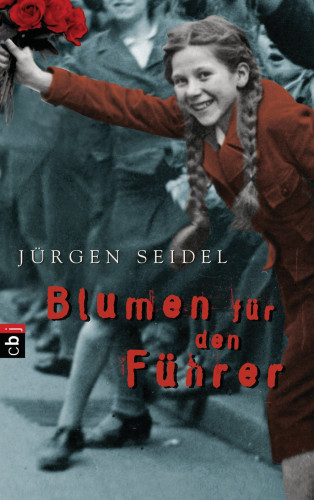Jürgen Seidel: Blumen für den Führer