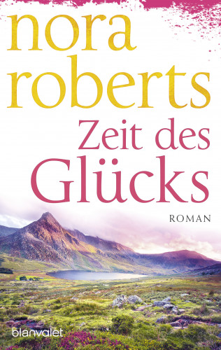 Nora Roberts: Zeit des Glücks