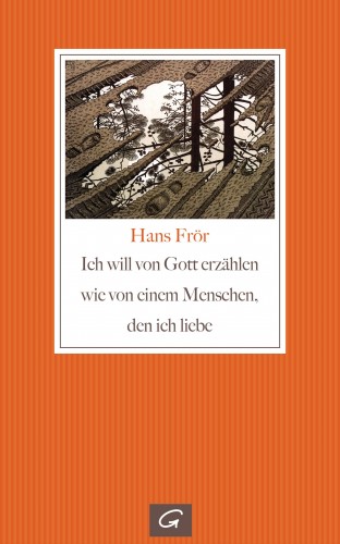 Hans Frör: Ich will von Gott erzählen wie von einem Menschen, den ich liebe