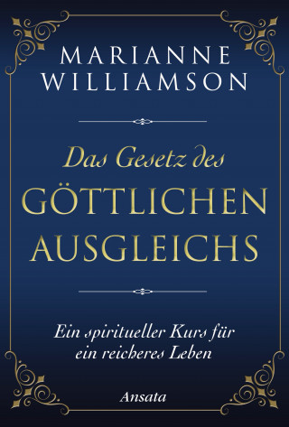 Marianne Williamson: Das Gesetz des göttlichen Ausgleichs