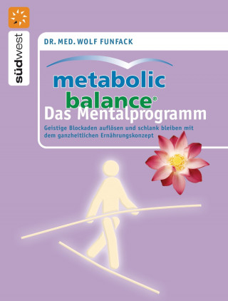 Dr. med. Wolf Funfack: Metabolic Balance Das Mentalprogramm