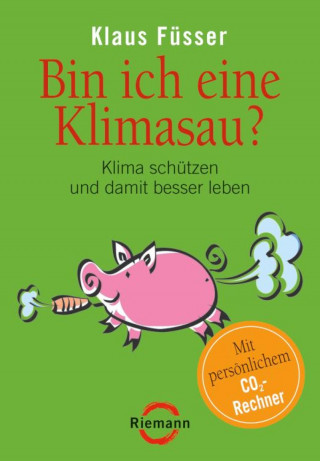 Klaus Füsser: Bin ich eine Klimasau?