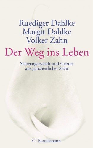 Ruediger Dahlke, Margit Dahlke, Volker Zahn: Der Weg ins Leben