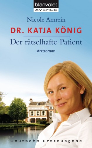Nicole Amrein: Dr. Katja König - Der rätselhafte Patient