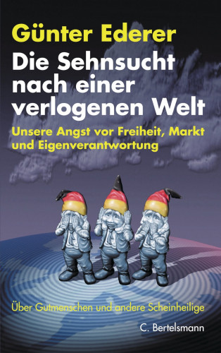 Günter Ederer: Die Sehnsucht nach einer verlogenen Welt