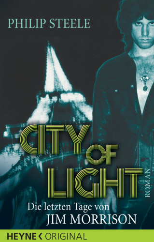 Philip Steele: City of Light - Die letzten Tage von Jim Morrison