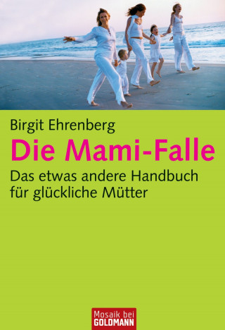 Birgit Ehrenberg: Die Mami-Falle