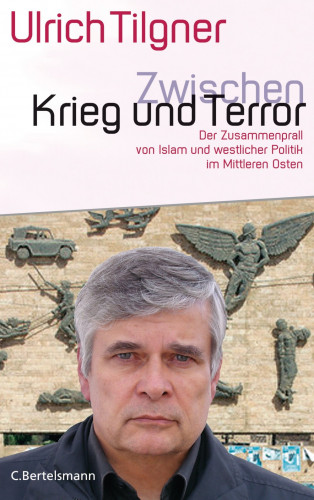 Ulrich Tilgner: Zwischen Krieg und Terror