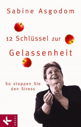 Sabine Asgodom-Brockert: 12 Schlüssel zur Gelassenheit