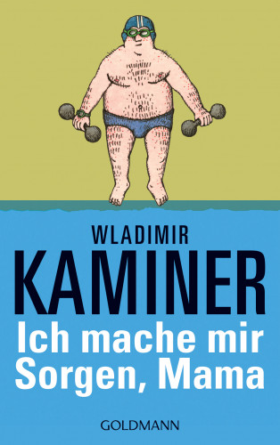 Wladimir Kaminer: Ich mache mir Sorgen, Mama