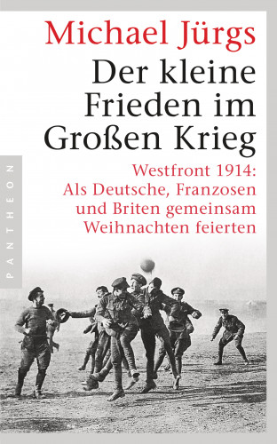 Michael Jürgs: Der kleine Frieden im Großen Krieg