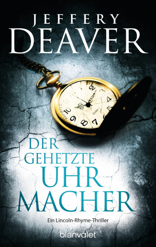 Jeffery Deaver: Der gehetzte Uhrmacher