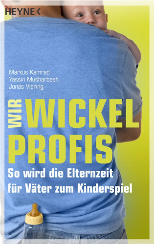 Markus Kamrad, Yassin Musharbash, Jonas Viering: Wir Wickelprofis