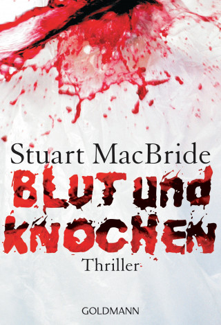 Stuart MacBride: Blut und Knochen