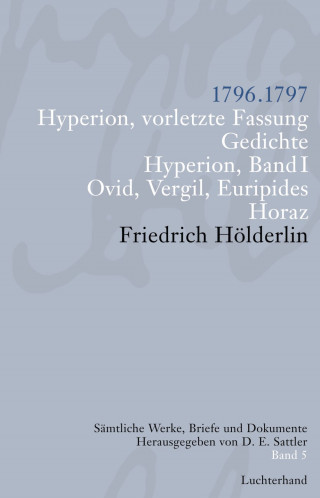 Friedrich Hölderlin: Sämtliche Werke, Briefe und Dokumente. Band 5