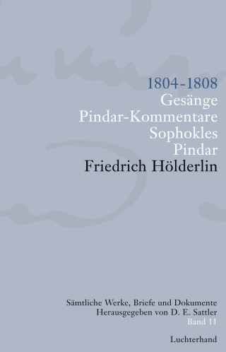Friedrich Hölderlin: Sämtliche Werke, Briefe und Dokumente. Band 11