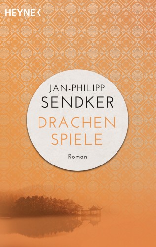 Jan-Philipp Sendker: Drachenspiele
