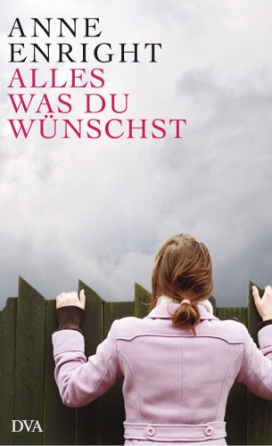 Anne Enright: Alles, was du wünschst