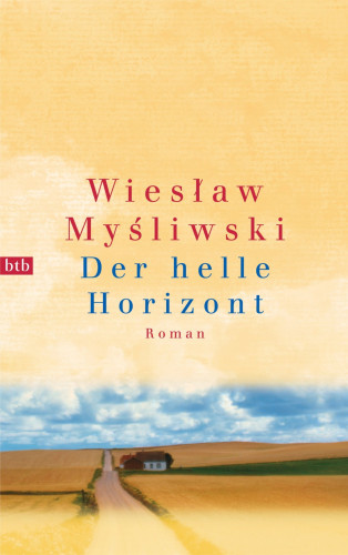 Wieslaw Mysliwski: Der helle Horizont