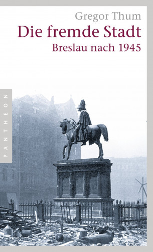 Gregor Thum: Die fremde Stadt