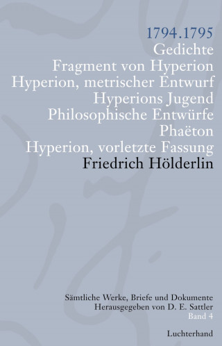 Friedrich Hölderlin: Sämtliche Werke, Briefe und Dokumente. Band 4