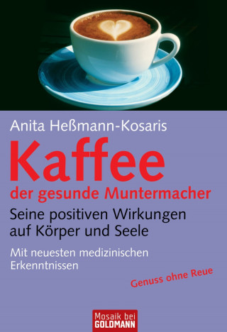 Anita Heßmann-Kosaris: Kaffee - der gesunde Muntermacher