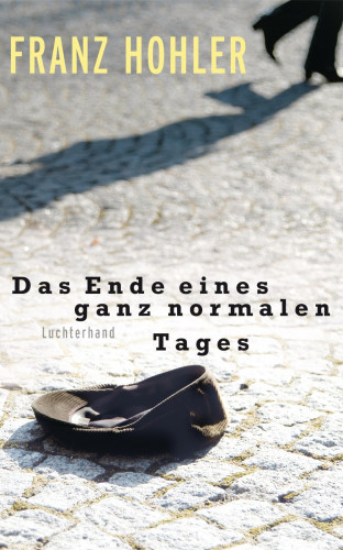 Franz Hohler: Das Ende eines ganz normalen Tages