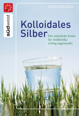 Hans Wagner: Kolloidales Silber