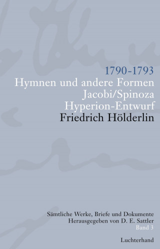 Friedrich Hölderlin: Sämtliche Werke, Briefe und Dokumente. Band 3