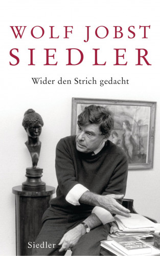 Wolf Jobst Siedler: Wider den Strich gedacht
