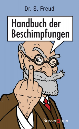 Dr. Sebastian Freud: Handbuch der Beschimpfungen