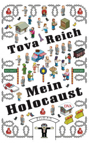 Tova Reich: Mein Holocaust