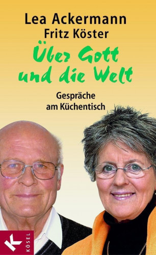 Lea Ackermann, Fritz Köster: Über Gott und die Welt