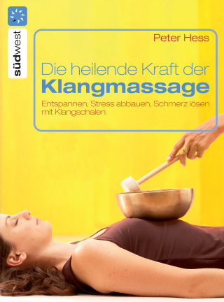Peter Hess: Die heilende Kraft der Klangmassage