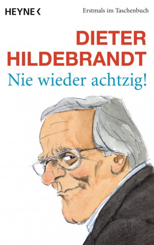 Dieter Hildebrandt: Nie wieder achtzig!