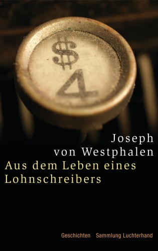 Joseph von Westphalen: Aus dem Leben eines Lohnschreibers -