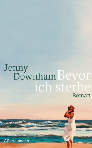 Jenny Downham: Bevor ich sterbe