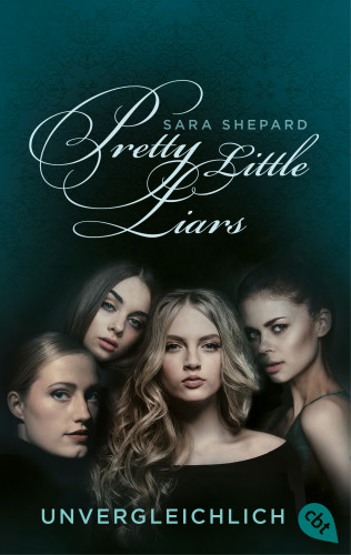 Sara Shepard: Pretty Little Liars - Unvergleichlich