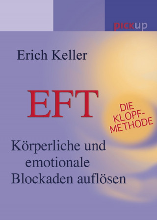 Erich Keller: EFT - Die Klopf-Methode