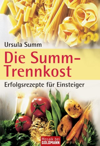 Ursula Summ: Die Summ-Trennkost - Erfolgsrezepte für Einsteiger